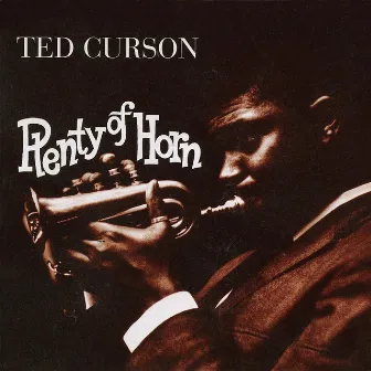 Plenty of Horn (Remastered) by Ted Curson