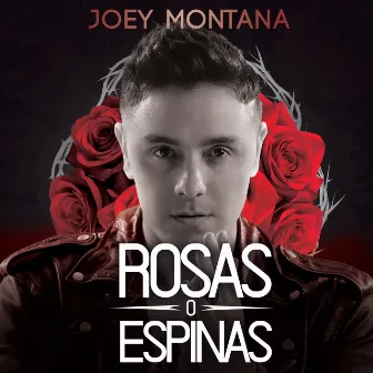 Rosas O Espinas by Joey Montana