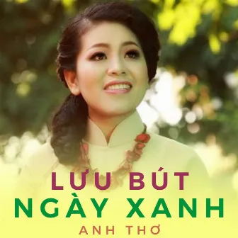 Lưu Bút Ngày Xanh by Anh Thơ