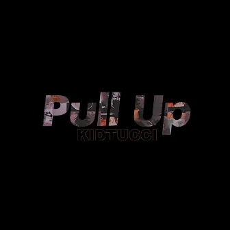 Pull Up by Kidtucci