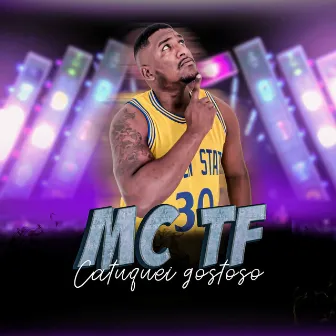 Catuquei Gostoso (Live) by MC TF