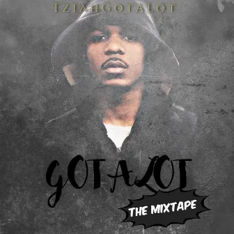 GotAlot the Mixtape by TziahGotAlot