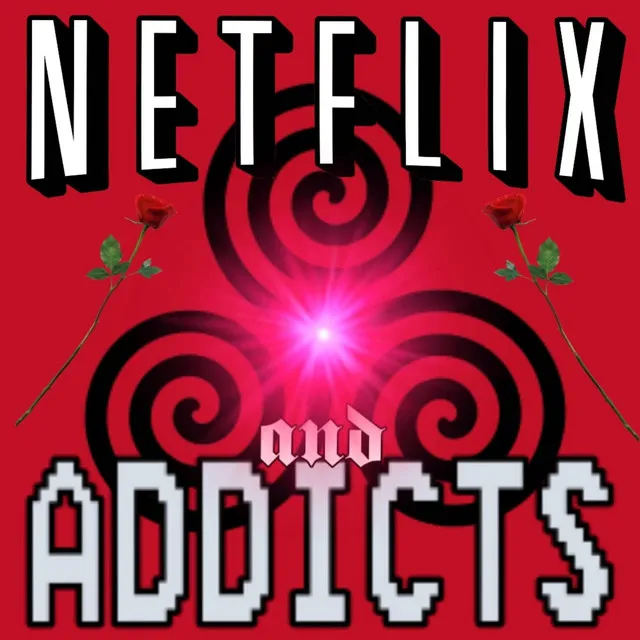 Netflix and Addicts