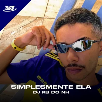 Simplesmente ela by DJ RB DO NH