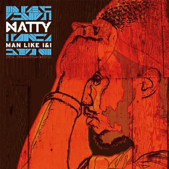 Man Like I&I (Special 10th Anniversary Edition) by Natty