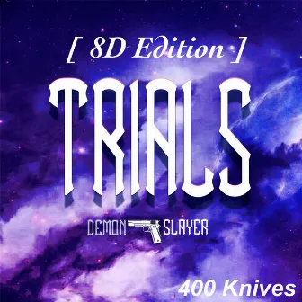 400 Knives (Trials) [8D Edition] by Demon Slayer