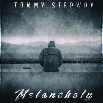 Melancholy by Tommy Stepway