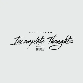 Incomplete Thoughts by Matt Theron