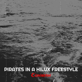 Pirates in a Hilux Freestyle by Conman