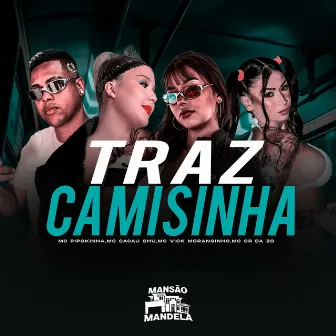 Traz Camizinha by MC Vick Moranguinho