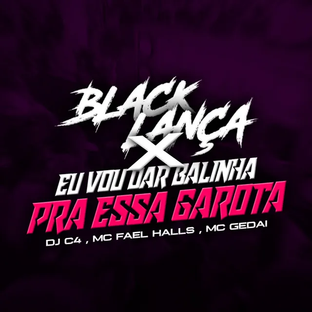 Balinha para Essa Garota X Black Lança