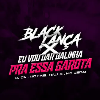 Balinha para Essa Garota X Black Lança by Mc Fael Halls