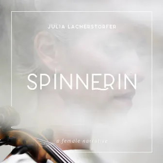 Spinnerin (A female narrative) by Julia Lacherstorfer