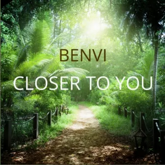 Closer To You by Benvi