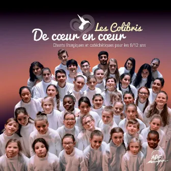 De cœur en cœur (chants liturgiques et catéchétiques pour les 8/12 ans) by Les Colibris