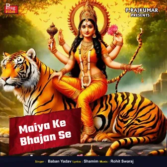 Maiya Ke Bhajan Se by 