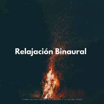 Llamas Felices: Relajación Binaural A La Luz Del Fuego by 