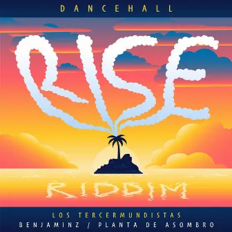 Rise Riddim by Planta de Asombro