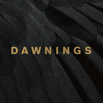 Dawnings by DAWNINGS