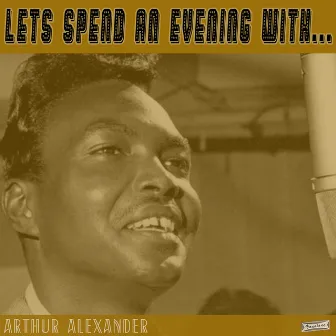 Let's Spend an Evening with Arthur Alexander by Arthur Alexander