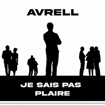 Je Sais Pas Plaire by Avrell