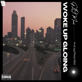 Woke Up Gloing by GLO MUZIK