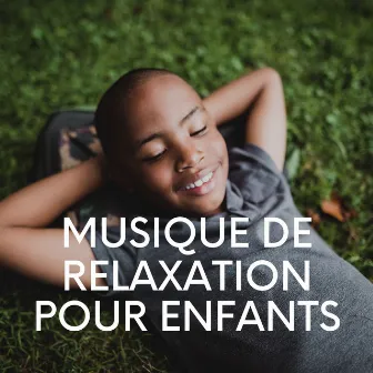 Musique de Relaxation Pour Enfants by Comptines