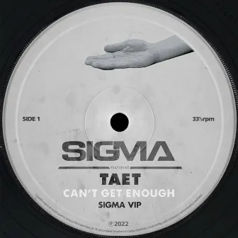 Can't Get Enough (Sigma VIP) by TAET