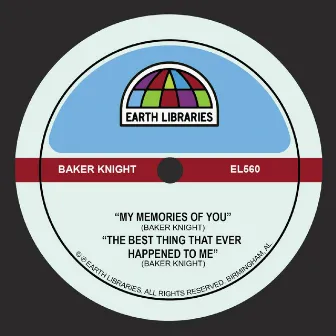 My Memories of You / Best Thing That Ever Happened To Me by Baker Knight