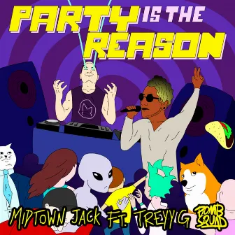 Party Is the Reason (feat. Treyy G) by Midtown Jack