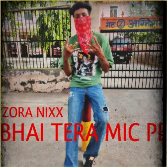 Bhai tera mic pe by Zora nixx