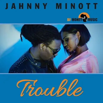 Trouble by Jahnny Minott