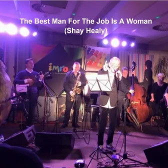 The Best Man For The Job Is A Woman by Shay Healy