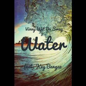 Water by Vinny Wit Da Swag