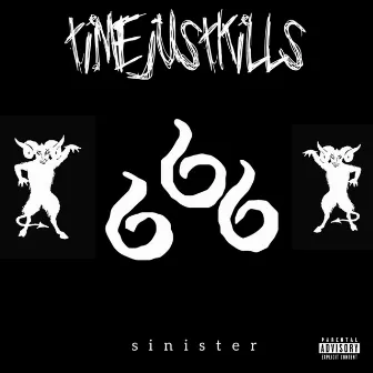 SINISTER by Time Just Kills