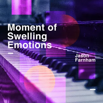 Moment of Swelling Emotions by Jason Farnham