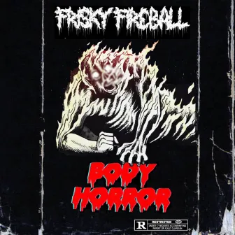 BODY HORROR by Frisky Fireball