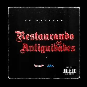 Restaurando as Antiguidades by DJ MACABRO