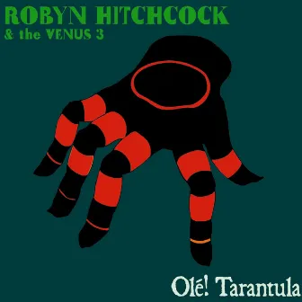 Olé! Tarantula by Robyn Hitchcock & The Venus 3