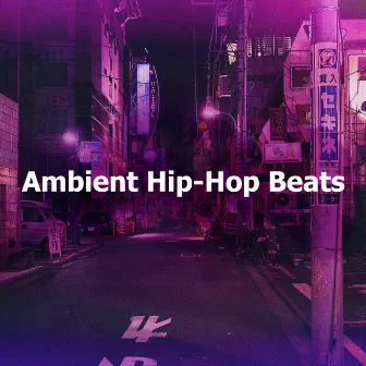 Ambient Hip-Hop Beats by Lofi Hip-Hop Beats