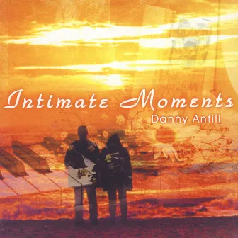 Intimate Moments by Danny Antill