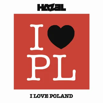 I Love Poland (Radio Edit) by Hazel