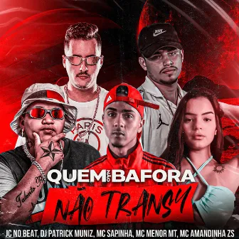 Quem Não Bafora Não Transa by MC Menor MT