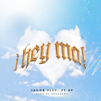 Hey Ma! by Jacob Flyy