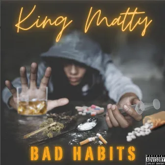 Bad Habits by King Matty