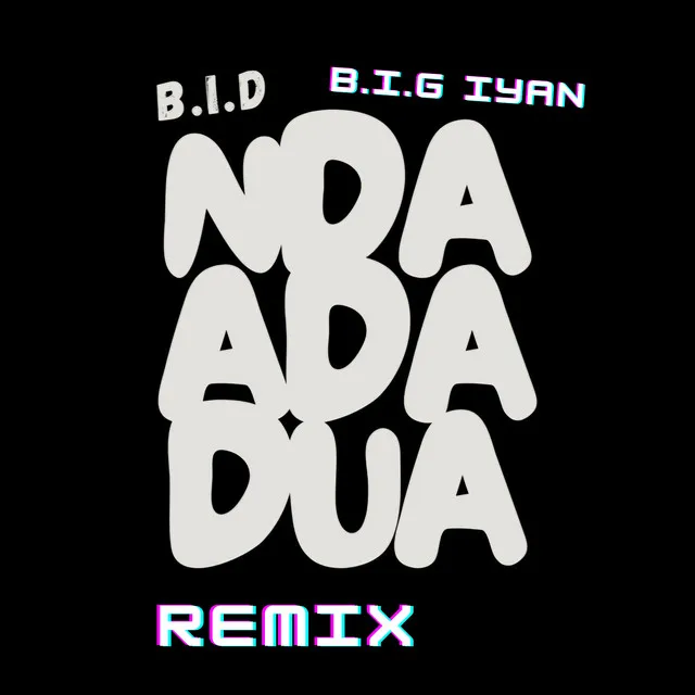 NDA ADA DUA (B.I.G Iyan Remix)