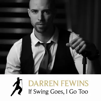 If Swing Goes, I Go Too by Darren Fewins