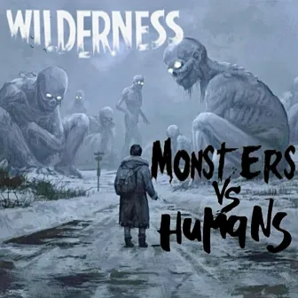 Monsters Vs. Humans by Wilderness Bounty Hunters