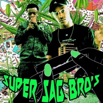 Super Sag Bros by Sleazy F Baby