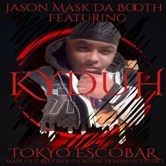 KYDUH by Jason Mask Da Booth